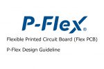 Flexible Printed Circuit Board (Flex PCB) P-Flex®Design Guideline